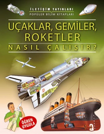 Popüler Bilim Kitapları Dizisi 11 - Nasıl Çalışır Serisi (Uçaklar, Gemiler, Roketler, Nasıl Çalışır?)