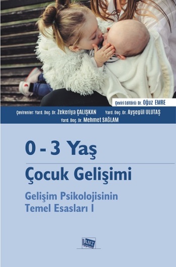 0-3 Yaş Çocuk Gelişimi Gelişim Psikolojisinin Temel Esasları I