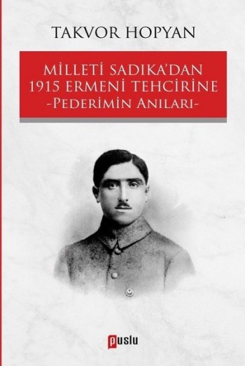 Milleti Sadıkadan 1915 Ermeni Tehcirine Pederimin Anıları