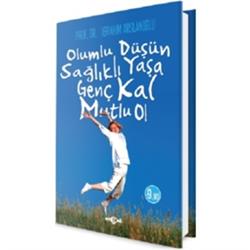 Olumlu Düşün Sağlıklı Yaşa Genç Kal Mutlu Ol