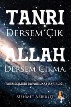 Tanrı Dersem Çık Allah Dersem Çıkma