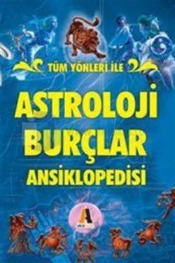 Tüm Yönleri ile Astroloji Burçlar Ansiklopedisi