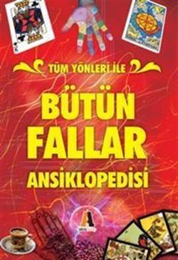 Tüm Yönleri ile Bütün Fallar Ansiklopedisi