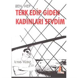 Ben Hep Terk Edip Giden Kadınları Sevdim