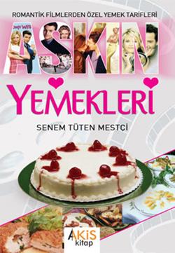 Aşkın Yemekleri Romantik Filmlerden Özel Yemek Tarifleri