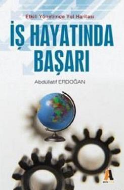 İş Hayatında Başarı Etkili Yönetimde Yol Haritası