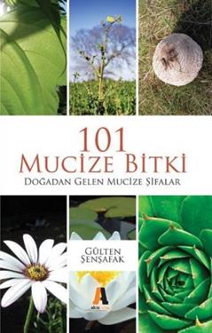 101 Mucize Bitki Doğadan Gelen Mucize Şifalar