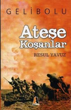 Ateşe Koşanlar Gelibolu