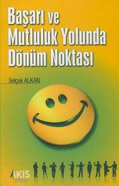 Başarı ve Mutluluk Yolunda Dönüm Noktası