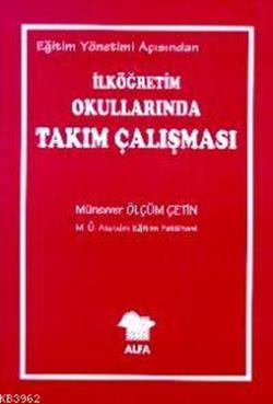 Eğitim Yönetimi Açısından İlköğretim Okullarında Takım Çalışması