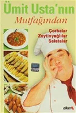 Ümit Usta’nın Mutfağından Çorbalar Zeytinyağlılar Salatalar