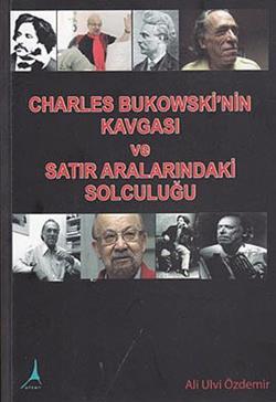 Charles Bukowski’nin Kavgası ve Satır Aralarındaki Solculuğu