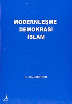 Modernleşme  Demokrasi  İslam