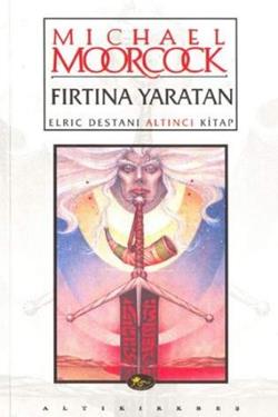 Fırtına Yaratan Elric Destanı Altıncı Kitap