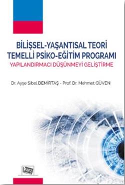 Bilişsel - Yaşantısal Teori Temelli Psiko - Eğitim Programı Yapılandırmacı Düşünmeyi Geliştirme