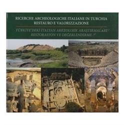 Türkiye'deki İtalyan Arkeolojik Araştırmaları Restorasyon ve Değerlendirmeleri - Ricerche Archeologiche İtaliane in Turchia Rest