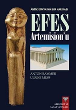 Antik Dünya’nın Bir Harikası Efes Artemision’u