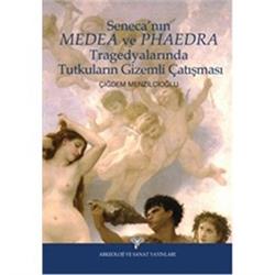 Seneca’nın Medea ve Phaedra Tragedyalarında Tutkuların Gizemli Çalışması