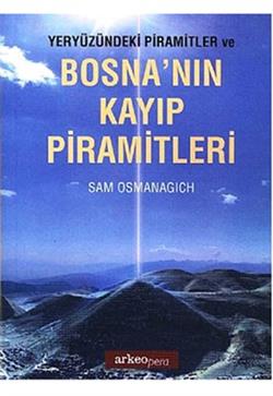 Yeryüzündeki Pramitler ve Bosna'nın Kayıp Piramitleri