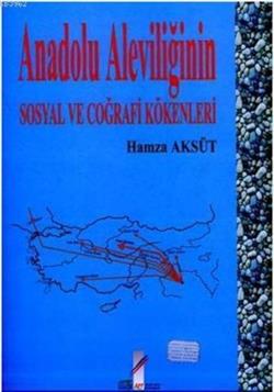 Anadolu Aleviliğinin Sosyal ve Coğrafi Kökenleri