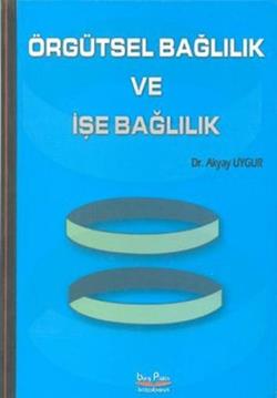 Örgütsel Bağlılık ve İşe Bağlılık