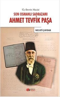 Son Osmanlı Sadrazamı Ahmet Tevfik Paşa