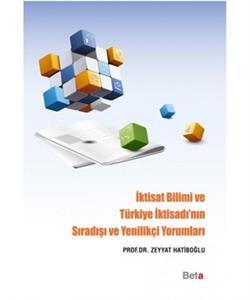 İktisat Bilimi ve Türkiye İktisadı'nın Sıradışı ve Yenilikçi Yorumları