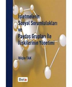 İşletmelerin Sosyal Sorumlulukları ve Paydaş Grupları ile İlişkilerinin Yönetimi