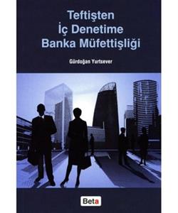 Teftişten İç Denetime Banka Müfettişliği