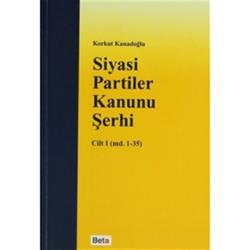 Siyasi Partiler Kanunu Şerhi Cilt 1 (md. 1- 35)