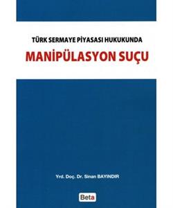 Türk Sermaye Piyasası Hukukunda Manipülasyon Suçu