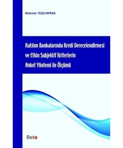 Katılım Bankalarında Kredi Derecelendirmesi ve Etkin Subjektif Kriterlerin Anket Yöntemi ile Ölçümü