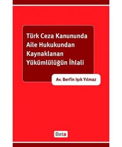 Türk Ceza Kanununda Aile Hukukundan Kaynaklanan Yükümlülüğün İhlali