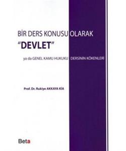 Bir Ders Konusu Olarak "Devlet" ya da Genel  Kamu Hukuku Dersinin Kökenleri