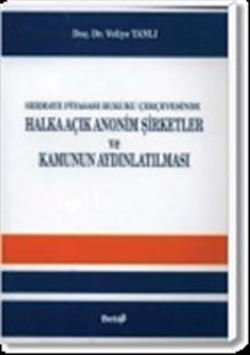 Sermaye Piyasası Hukuku Çerçevesinde Halka Açık Anonim Şirketler ve Kamunun Aydınlatılması