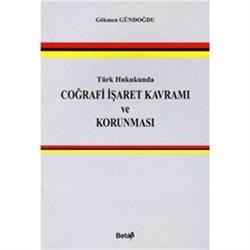 Türk Hukukunda Coğrafi İşaret Kavramı ve Korunması