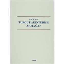 Prof. Dr. Turgut Akıntürk'e Armağan