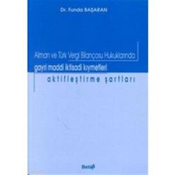 Alman ve Türk Vergi Bilançosu Hukuklarında Gayri Maddi İktisadi Kıymetleri Aktifleştirme Şartları