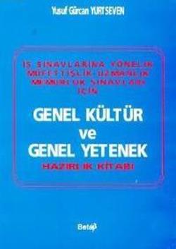 İş Sınavlarına Yönelik Müfettişlik - Uzmanlık Memurluk Sınavları İçin Genel Kültür ve Genel Yetenek Hazırlık Kitabı