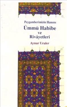 Peygamberimizin Hanımı Ümmü Habibe ve Rivayetleri