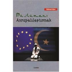 Müslümanı Avrupalılaştırmak