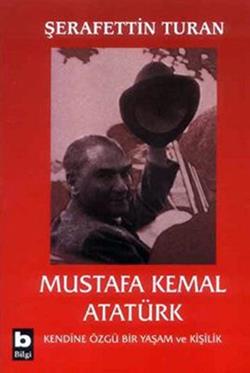 Mustafa Kemal Atatürk Kendine Özgü Bir Yaşam ve Kişilik