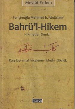 Bahrü’l-Hikem Hikmet Denizi (Feriştahoğlu Mehmed b. Abdüllatif)