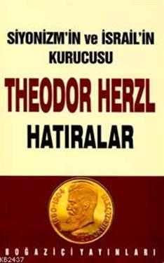 Siyonizmin Kurucusu Theodor  Theodor Herzl’in Hatıraları ve Sultan Abdülhamid