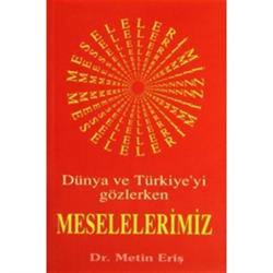 Dünya ve Türkiye’yi Gözlerken Meselelerimiz