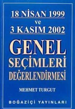 18 Nisan 1999 ve 3 Kasım 2002 Genel Seçimleri Değerlendirmesi