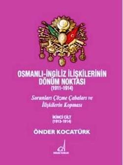 Osmanlı - İngiliz İlişkilerinin Dönüm Noktası (1911 - 1914) - 2. Cilt