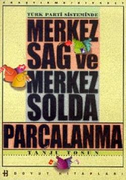 Türk Parti Sisteminde Merkez Sağ ve Merkez Solda Parçalanma