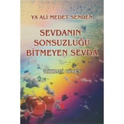 Ya Ali Medet Senden Sevdanın Sonsuzluğu Bitmeyen Sevda