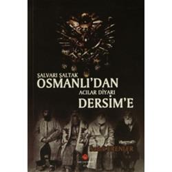 Şalvarlı Şaltak Osmanlı'dan Acılar Diyarı Dersim'e